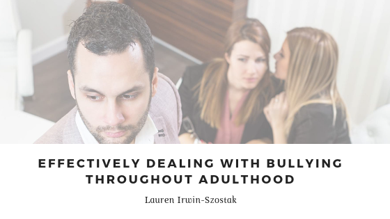 Effectively Dealing with Bullying Throughout Adulthood